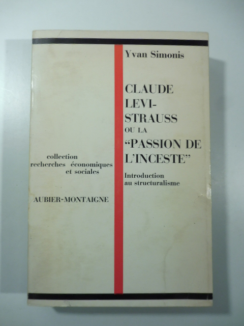 Claude Lèvi-Strauss ou la Passion de l'incest